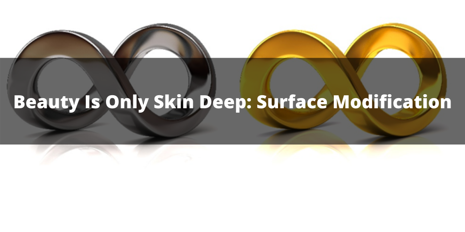 Beauty-Is-Only-Skin-Deep-Surface-Modification-960x480